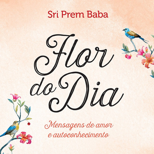 Flor do dia: Mensagens de amor e autoconhecimento, de Baba, Sri Prem. Editora GMT Editores Ltda., capa mole em português, 2016