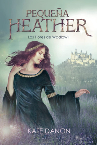 Libro: Pequeña Heather: Las Flores De Wadlow I (spanish Edit