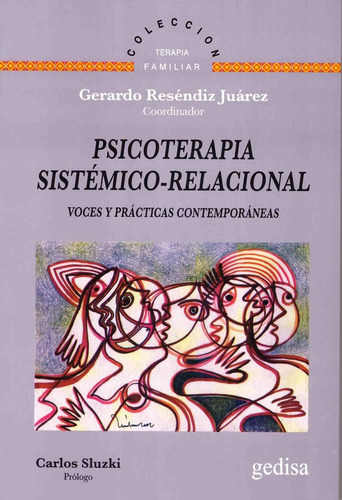 Psicoterapia Sistémico-relacional voces y prácticas contemporáneas: No, de Gerardo Resendiz Juárez., vol. 1. Editorial Gedisa, tapa pasta blanda, edición 1 en español, 2023