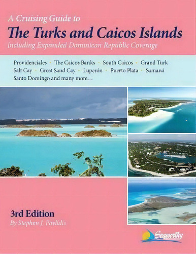 A Cruising Guide To The Turks And Caicos Islands, De Stephen J Pavlidis. Editorial Seaworthy Publications Inc, Tapa Blanda En Inglés