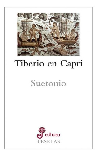 Tiberio En Capri - Cayo Suetonio Tranquilo