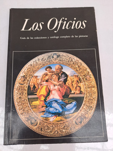 Los Oficios  -guía De Colecciones Y Catálogo De Pinturas-