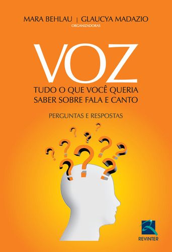 Voz: Tudo o que você queria saber sobre Fala - Perguntas e Respostas, de Behlau, Mara. Editora Thieme Revinter Publicações Ltda, capa mole em português, 2014