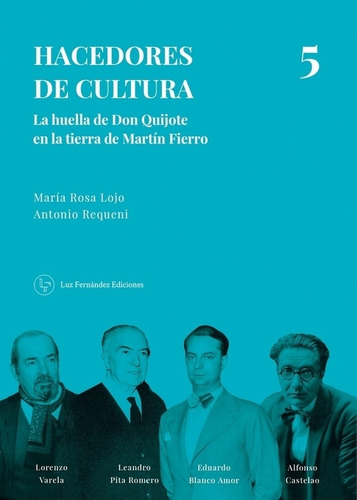 Hacedores De Cultura 5 - Maria Rosa Lojo - Antonio Requeni, De Lojo, Maria Rosa. Editorial Luz Fernandez Ediciones, Tapa Blanda En Español