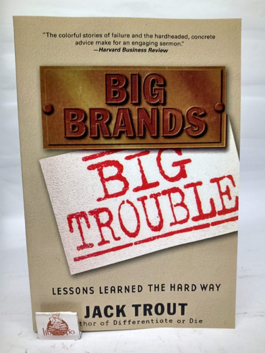 Big Brands Big Trouble: Lessons Learned The Hard Way (Usado)
