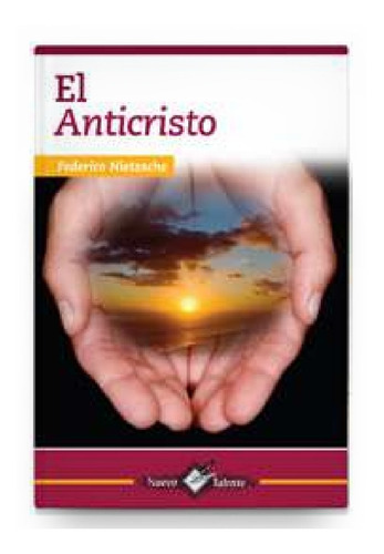El Anticristo. Frederich Nietzsche. Obra Completa.