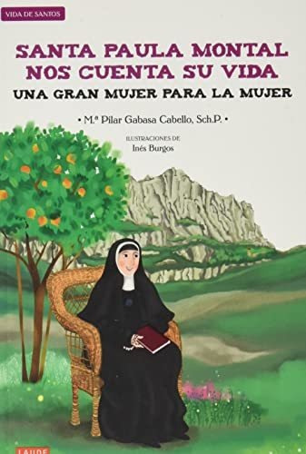 Santa Paula Montal Nos Cuenta Su Vida : Una Gran Mujer Para 