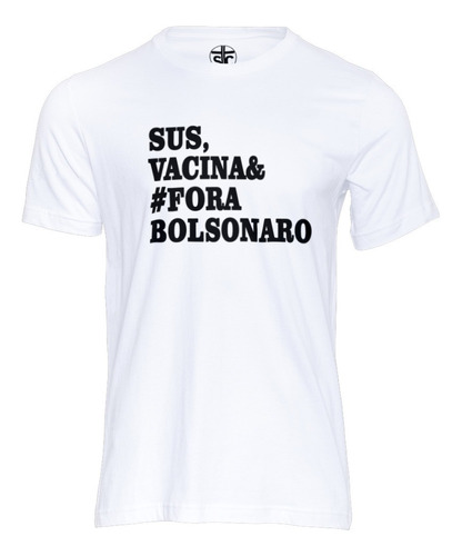 Imagem 1 de 3 de Camiseta Fora Bolsonaro Blusa Bozo Camisa Sus Vacina