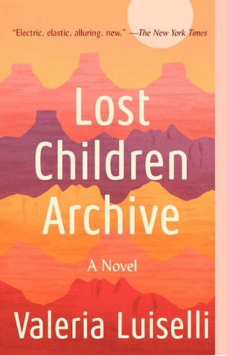 Lost Children Archive, De Luiselli, Valeria. Editorial Dutton, Tapa Blanda En Inglés, 0
