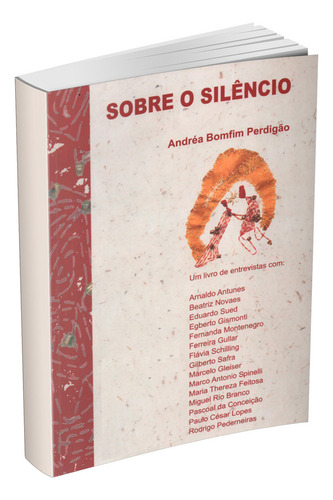 Sobre O Silêncio, De Andréa Bomfim Perdigão. Livro De Entrevistas Editorial Pulso Editorial, Capa Mole, Edição 1 Em Físico, 2005