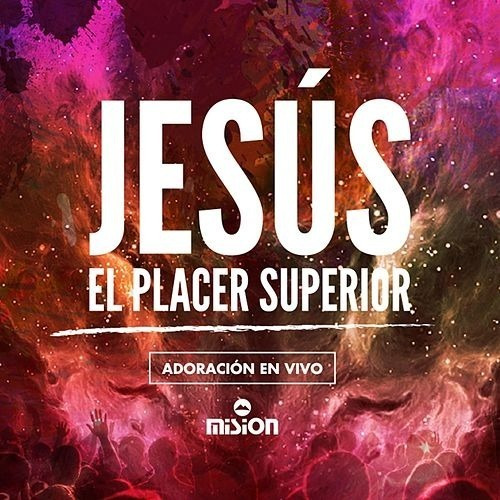 Misión, Jesús El Placer Superior - Cd Cristiano