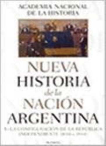 Nueva Historia De La Nacion Argentina Tomo 5 La Configuració, De Academia Nacional De La Historia. Editorial Planeta, Tapa Tapa Blanda En Español