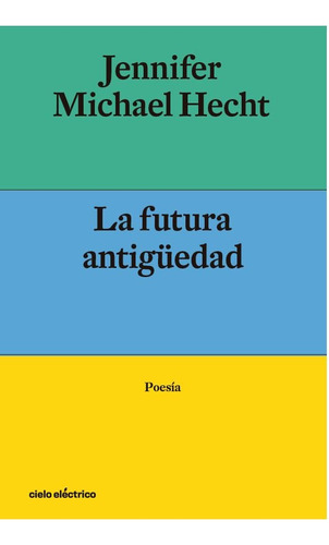 Libro La Futura Antiguedad - Hecht, Jennifer Michael