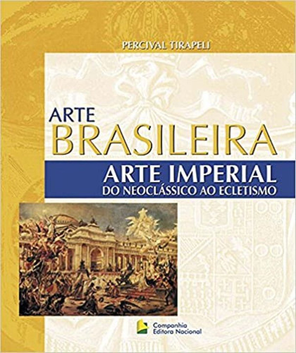 Libro Arte Imperial Do Neoclassico Ao Ecletismo De Tirapeli