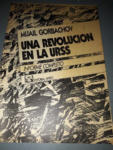 Una Revolucion En La Urss Mijail Gorbachov Inf Complet Anteo