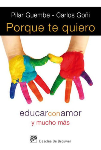 Porque Te Quiero. Educar Con Amor Y Mucho Mas, De Guembe, Pilar. Editorial Desclee De Brouwer En Español