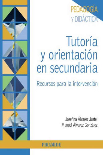 Tutoria Y Orientacion En Secundaria, De Josefina  Alvarez Justel. Editorial Piramide, Tapa Blanda En Español