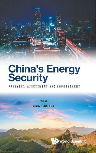 China's Energy Security: Analysis, Assessment And Improvement, De Jingzheng Ren. Editorial World Scientific Europe Ltd, Tapa Dura En Inglés