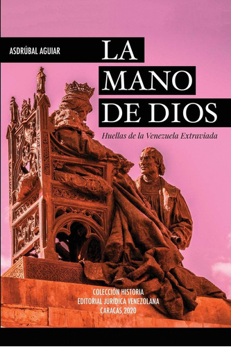 Libro: La Mano De Dios. Huellas De La Venezuela Extraviada (