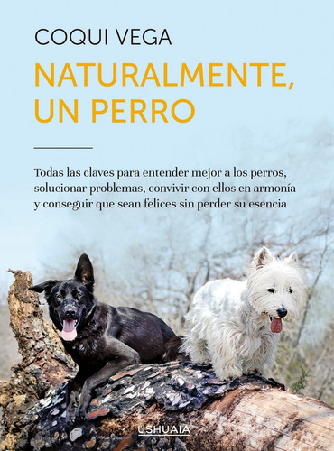 Naturalmente, Un Perro, De Vega, Coqui. Editorial Ushuaia Ediciones, Tapa Blanda En Español