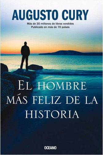 El Hombre Mas Feliz De La Historia  / Augusto Cury