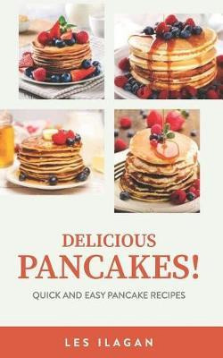 Libro Delicious Pancakes! : Quick And Easy Pancake Recipe...