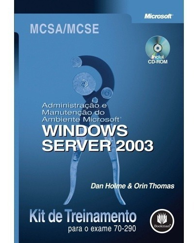 Administração E Manutenção Do Ambiente Microsoft - Windows Server 2003, De Dan Home - Orin Thomas., Vol. 1. Editora Bookman, Capa Mole Em Português