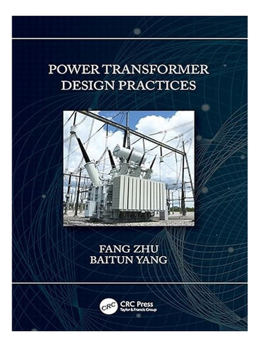 Power Transformer Design Practices - Fang Zhu, Baitun . Eb05