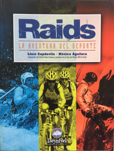 Raids: La Aventura Del Deporte, De Lluis Capdevila, Mónica Aguilera., Vol. 1. Editorial Desnivel, Tapa Blanda, Edición 2001 En Castellano, 2001
