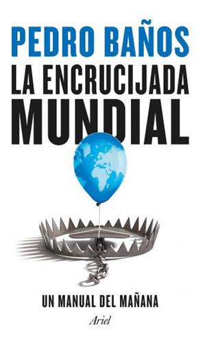 La Encrucijada Mundial - Pedro Baños - Ariel