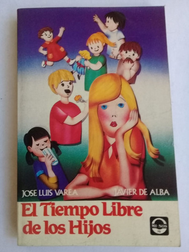 El Tiempo Libre De Los Hijos José Luis Varea -javier De Alba