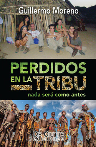 Perdidos En La Tribu. Nada Será Como Antes / Guillermo Moren
