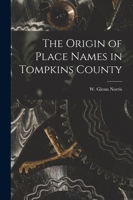 Libro The Origin Of Place Names In Tompkins County - Norr...