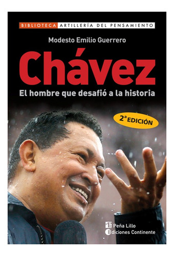 Chavez . El Hombre Que Desafio A La Historia