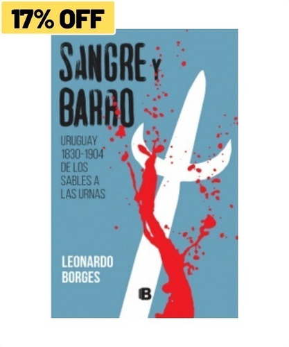 Sangre Y Barro Uruguay 1830-1904 » Leonardo Borges