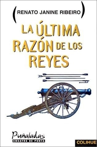 Ultima Razon De Los Reyes, La - Ribeiro, Renato Janine