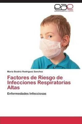 Factores De Riesgo De Infecciones Respiratorias Altas - R...