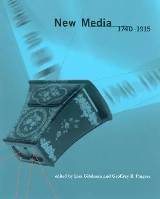New Media, 1740-1915 - Lisa Gitelman