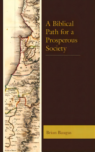 A Biblical Path For A Prosperous Society, De Baugus, Brian. Editorial Lexington Books, Tapa Dura En Inglés