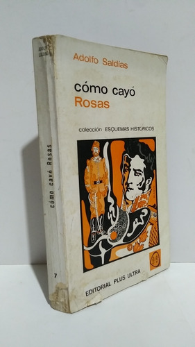 Cómo Cayó Rosas Adolfo Saldías Esquemas Historia Plus Ultra