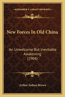 Libro New Forces In Old China: An Unwelcome But Inevitabl...
