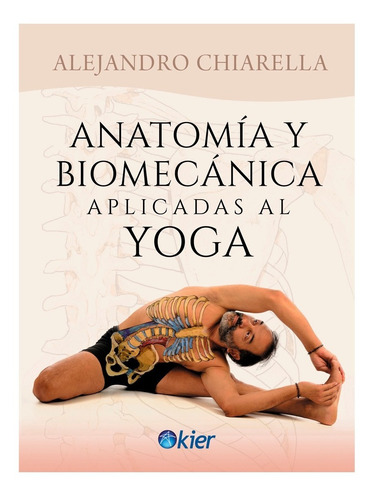 Anatomia Y Biomecanica Aplicadas Al Yoga-chiarella Alejandro