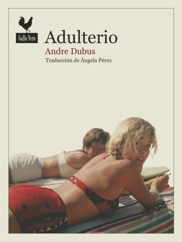 Adulterio - Dubus - Gallo Nero Ediciones - Libro Nuevo