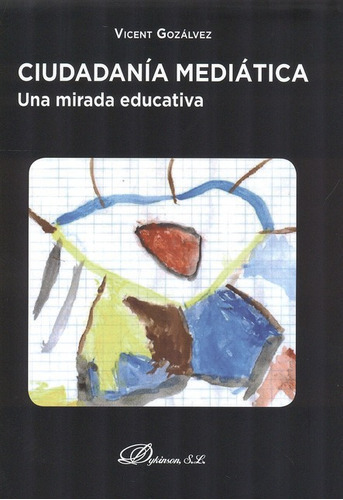 Ciudadania Mediatica. Una Mirada Educativa, De Gozalvez, Vicent. Editorial Dykinson, Tapa Blanda En Español, 2012