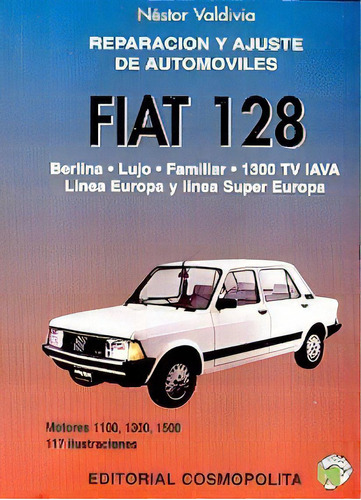 Fiat 128   - Valdivia, Nestor, De Valdivia, Nestor. Editorial Cosmopolita En Español