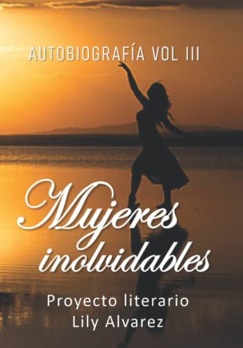 Autobiografía Iii Mujeres Inolvidables: Proyecto Literario L