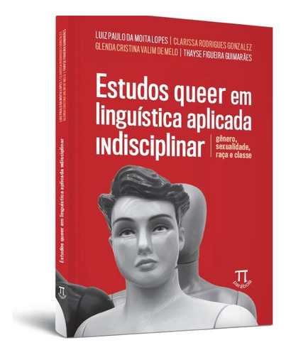 Livro Estudos Queer Em Linguística Aplicada Indisciplinar: Gênero, Sexualidade, Raça E Classe, De Luiz Paulo Da Moita Lopes (). Editora Parábola Editorial, Capa Mole, Edição 1 Em Português, 2022