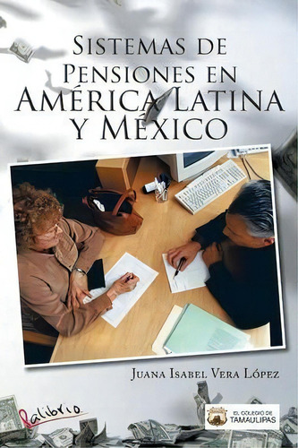 Sistemas De Pensiones En America Latina Y Mexico, De Juana Isabel Vera Lopez. Editorial Palibrio, Tapa Blanda En Español