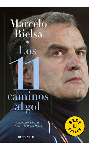 Los 11 Caminos Al Gol - Marcelo Bielsa