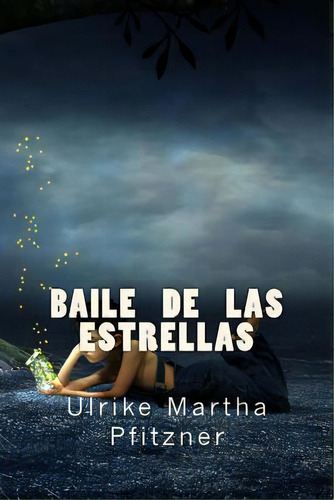 Baile De Las Estrellas, De Ulrike Martha Pfitzner. Editorial Createspace Independent Publishing Platform, Tapa Blanda En Español